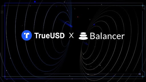 TrueUSD and Balancer Offer LPs TUSD and BAL Rewards from Stablecoin Pool Incentive Program