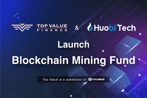 ChainUp Subsidiary, Top Value, and Huobi Asset Management Launch Blockchain Mining Fund