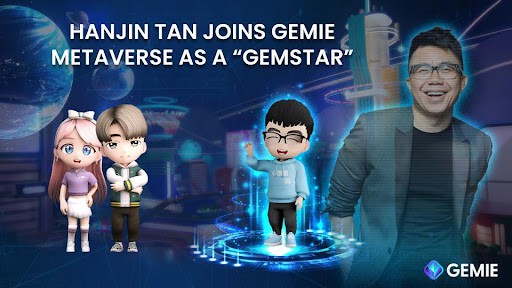 Hanjin Tan Joins Gemie Asia’s Leading Entertainment Metaverse as a “Gemstar”