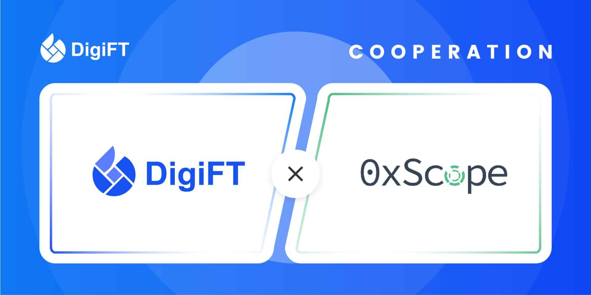 DigiFT and 0xScope to Develop DeFi Market Monitoring and Surveillance Applications