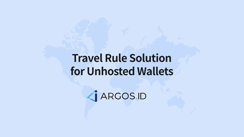 ARGOS ID Presents the World’s First Travel Rule Solution for Unhosted Wallets
