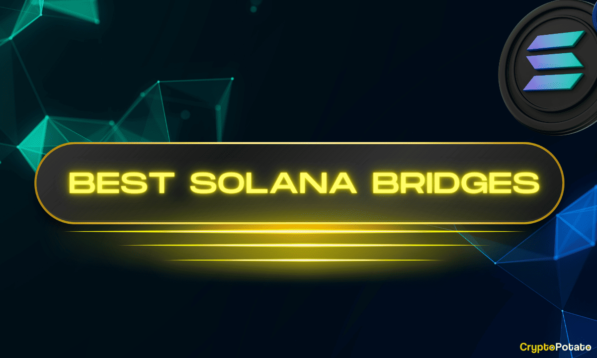 How to Bridge Crypto to Solana? Step by Step Guide to the Top Solana Bridges