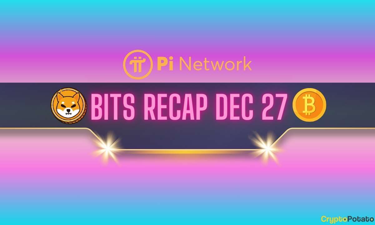 Pi Network Updates, Shiba Inu (SHIB) Developments, and More: Bits Recap Dec 27