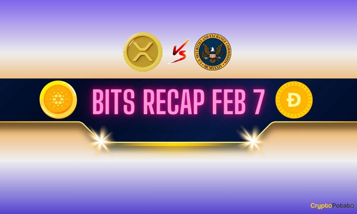 Ripple v. SEC Lawsuit Updates, Cardano (ADA) Price Predictions, and More: Bits Recap Feb 7