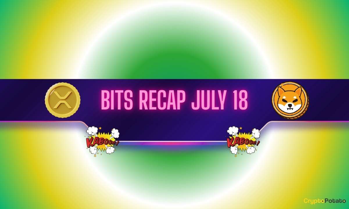 Ripple (XRP) Price Explosion, Shiba Inu's (SHIB) Potential, and More: Bits Recap July 18