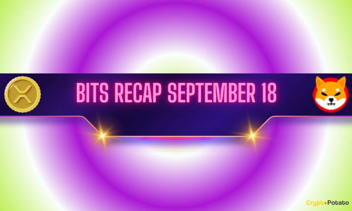 Major Ripple (XRP) Opportunity, Shiba Inu (SHIB) Updates, and More: Bits Recap September 18